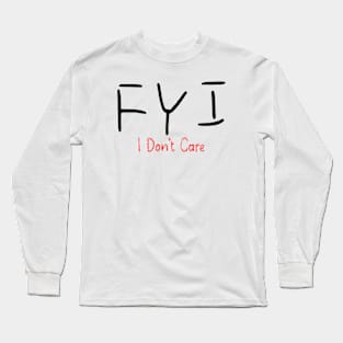 Fyi I dont Care Long Sleeve T-Shirt